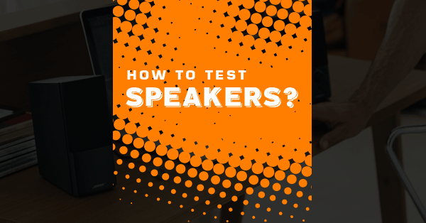 how to test speakers